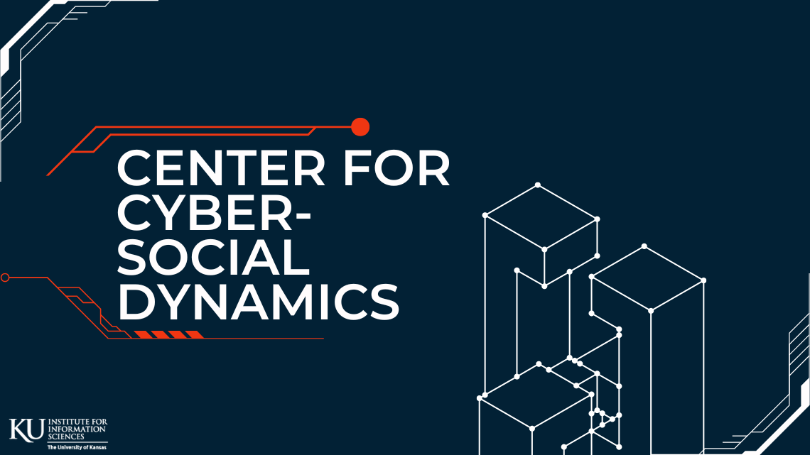 Center for Cyber-Social Dynamics, University of Kansas